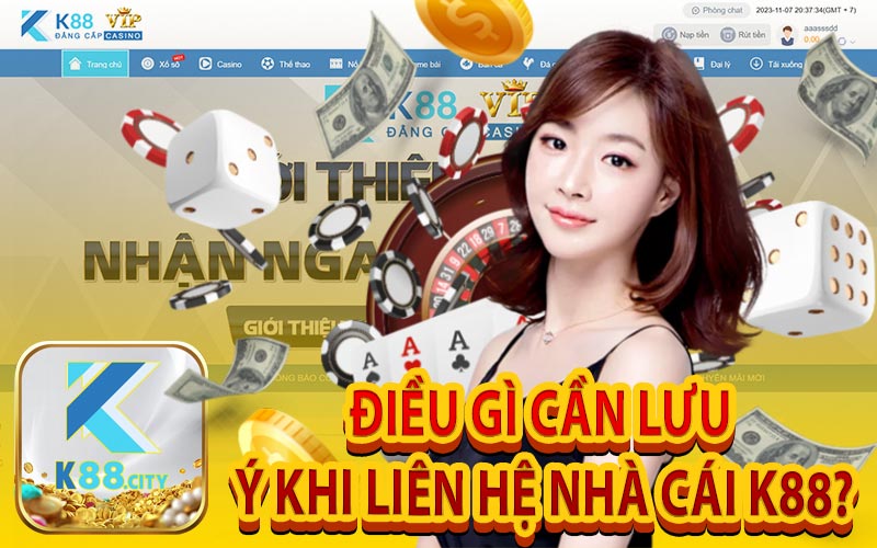 Điều Gì Cần Lưu Ý Khi Liên Hệ Nhà Cái K88?