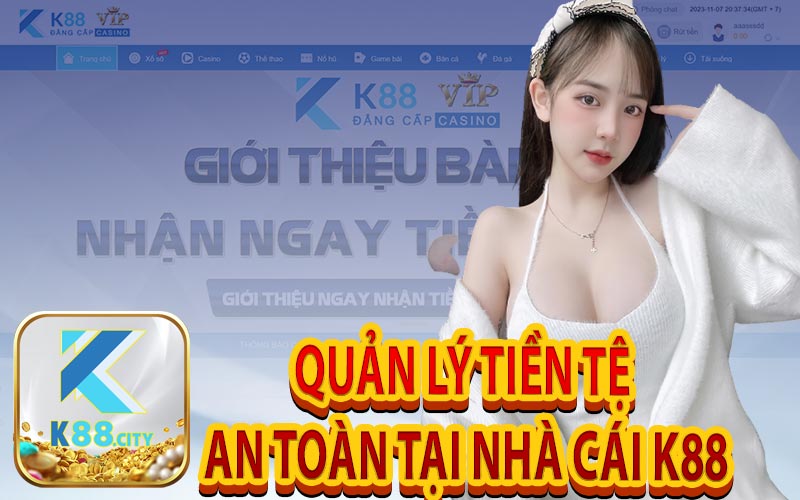 Quản Lý Tiền Tệ An Toàn tại Nhà Cái K88