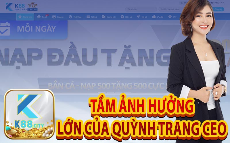 Tầm Ảnh Hưởng Lớn Của Quỳnh Trang CEO 